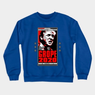 GROPE 2020 - Make America GROPE Again - Grab 'Em By the Pussy Tour Crewneck Sweatshirt